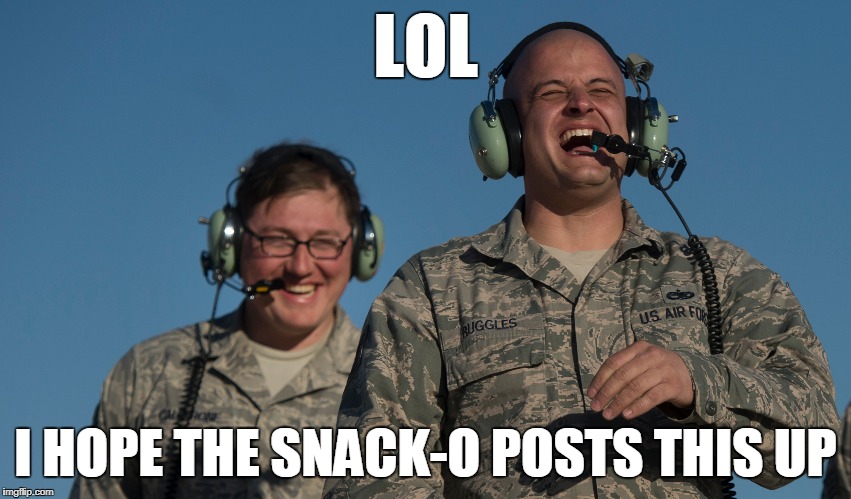 LOL I HOPE THE SNACK-O POSTS THIS UP | made w/ Imgflip meme maker