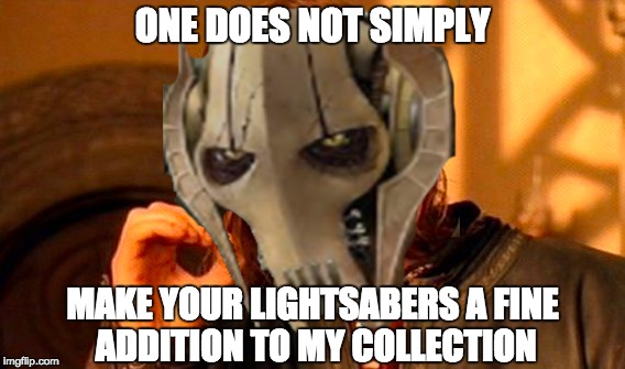 Grievous comes to Lord of the Rings! | ONE DOES NOT SIMPLY; MAKE YOUR LIGHTSABERS A FINE ADDITION TO MY COLLECTION | image tagged in general grievous,lord of the rings,one does not simply,memes,funny,lightsaber | made w/ Imgflip meme maker