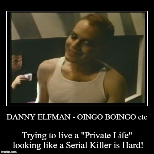 image tagged in funny,demotivationals,oingo boingo,danny elfman | made w/ Imgflip demotivational maker