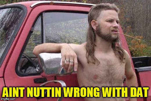 AINT NUTTIN WRONG WITH DAT | made w/ Imgflip meme maker