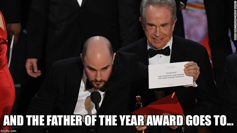 AND THE FATHER OF THE YEAR AWARD GOES TO... | image tagged in oscar | made w/ Imgflip meme maker