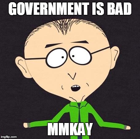 Any questions? No? Okay. | GOVERNMENT IS BAD; MMKAY | image tagged in iloveummmkay,south park,mr mackey,memes,government,politics | made w/ Imgflip meme maker