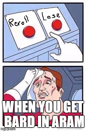 Two Buttons Meme | WHEN YOU GET BARD IN ARAM | image tagged in two buttons | made w/ Imgflip meme maker