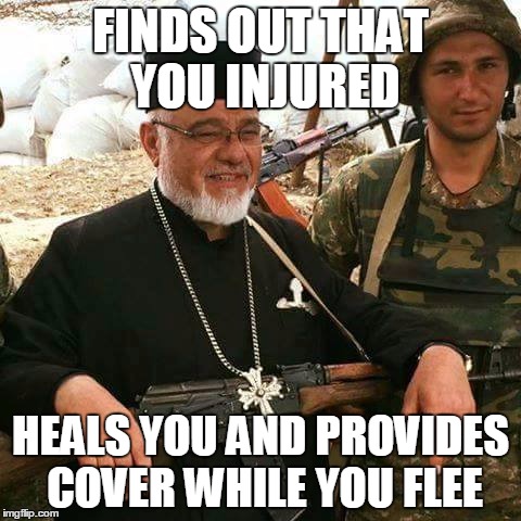Not all healers are fragile... | FINDS OUT THAT YOU INJURED; HEALS YOU AND PROVIDES COVER WHILE YOU FLEE | image tagged in good guy battle priest,memes | made w/ Imgflip meme maker