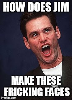 OMG Jim Carrey | HOW DOES JIM; MAKE THESE FRICKING FACES | image tagged in omg jim carrey | made w/ Imgflip meme maker