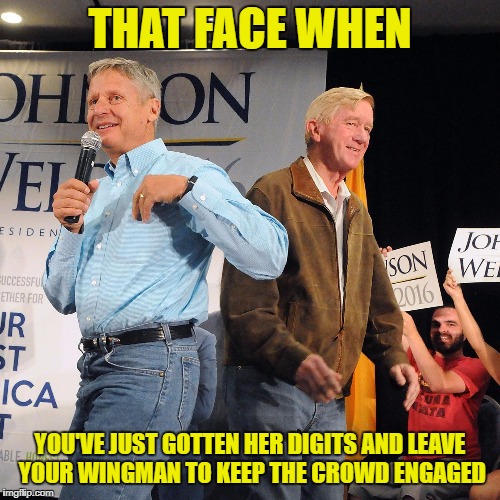 When You Need A Wingman | THAT FACE WHEN; YOU'VE JUST GOTTEN HER DIGITS AND LEAVE YOUR WINGMAN TO KEEP THE CROWD ENGAGED | image tagged in gary johnson,bill weld,wingman,libertarian,memes,funny | made w/ Imgflip meme maker