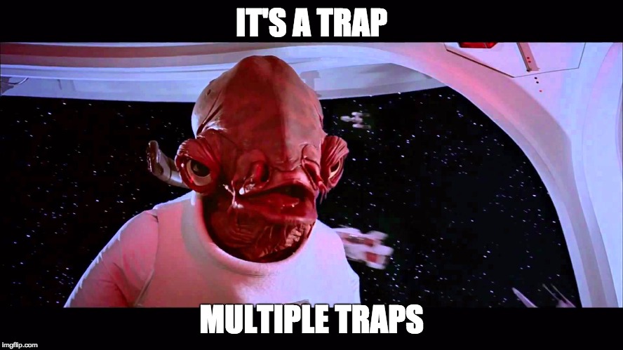 It's a Trap! | IT'S A TRAP MULTIPLE TRAPS | image tagged in it's a trap | made w/ Imgflip meme maker