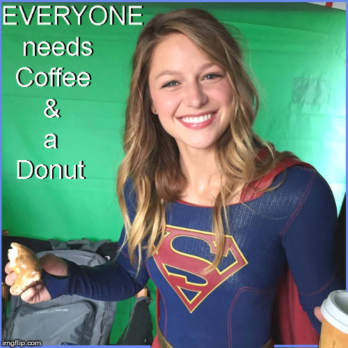 Everyone needs coffee & a donut | image tagged in funny,funny memes,lol,supergirl,coffee,front page | made w/ Imgflip meme maker
