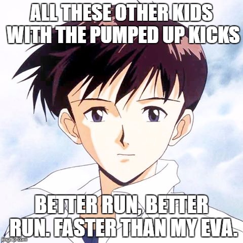Shinji The Shooter | ALL THESE OTHER KIDS WITH THE PUMPED UP KICKS; BETTER RUN, BETTER RUN. FASTER THAN MY EVA. | image tagged in shinji stare,end of evangelion,pumped up kicks,shinji ikari,memes | made w/ Imgflip meme maker