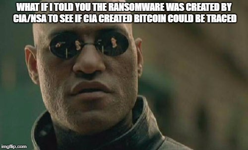 Matrix Morpheus Meme | WHAT IF I TOLD YOU THE RANSOMWARE WAS CREATED BY CIA/NSA TO SEE IF CIA CREATED BITCOIN COULD BE TRACED | image tagged in memes,matrix morpheus | made w/ Imgflip meme maker