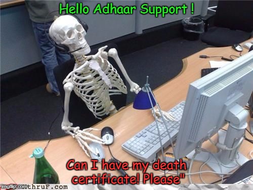 Skeleton Computer | Hello Adhaar Support ! Can I have my death certificate! Please" | image tagged in skeleton computer | made w/ Imgflip meme maker
