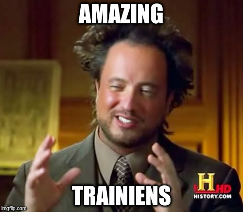 Ancient Aliens Meme | AMAZING TRAINIENS | image tagged in memes,ancient aliens | made w/ Imgflip meme maker