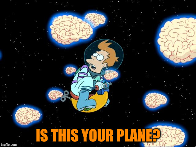 IS THIS YOUR PLANE? | made w/ Imgflip meme maker