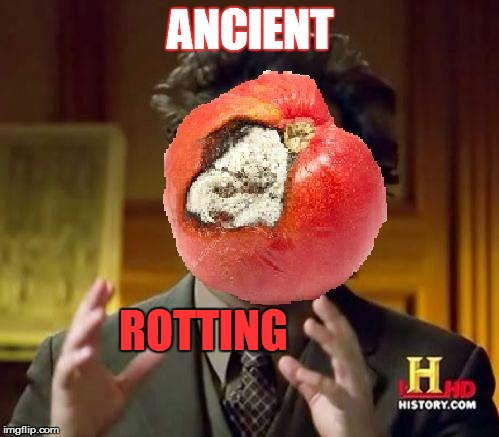 ANCIENT ROTTING | made w/ Imgflip meme maker