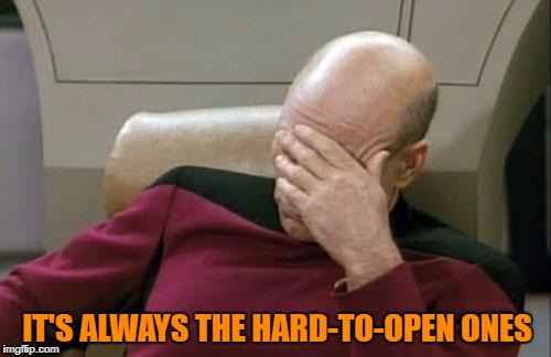 Captain Picard Facepalm Meme | IT'S ALWAYS THE HARD-TO-OPEN ONES | image tagged in memes,captain picard facepalm | made w/ Imgflip meme maker