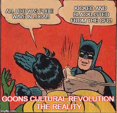 Goons Cultural Revolution | ALL I DID WAS PUBIE  WAVE IN LOCAL! KICKED AND BLACKLISTED FROM THE CFC! GOONS CULTURAL REVOLUTION THE REALITY | image tagged in eve online | made w/ Imgflip meme maker