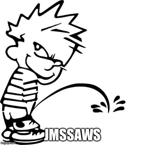 Calvin Peeing | JMSSAWS | image tagged in calvin peeing | made w/ Imgflip meme maker