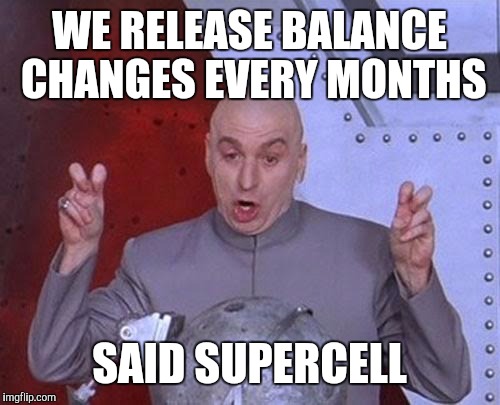 Dr Evil Laser Meme | WE RELEASE BALANCE CHANGES EVERY MONTHS; SAID SUPERCELL | image tagged in memes,dr evil laser | made w/ Imgflip meme maker