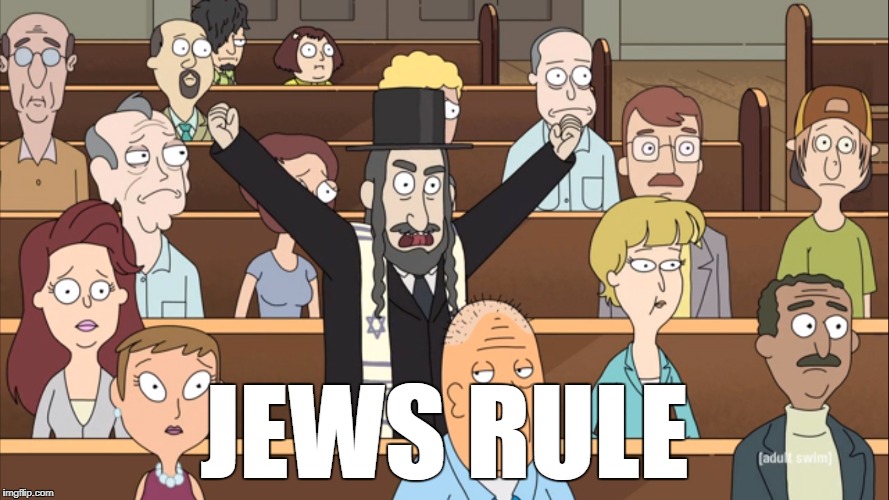 Jews Rule | JEWS RULE | image tagged in rick and morty,jews,adult swim | made w/ Imgflip meme maker