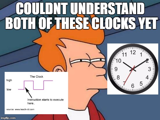 Futurama Fry Meme | COULDNT UNDERSTAND BOTH OF THESE CLOCKS YET | image tagged in memes,futurama fry | made w/ Imgflip meme maker