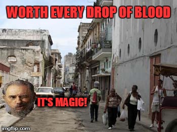 Taking power from the 1%, redistributing it to the 1% | WORTH EVERY DROP OF BLOOD; IT'S MAGIC! | image tagged in communism,socialism,marxism,castro,blood,disneyland | made w/ Imgflip meme maker