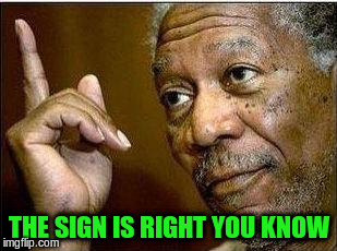 THE SIGN IS RIGHT YOU KNOW | made w/ Imgflip meme maker