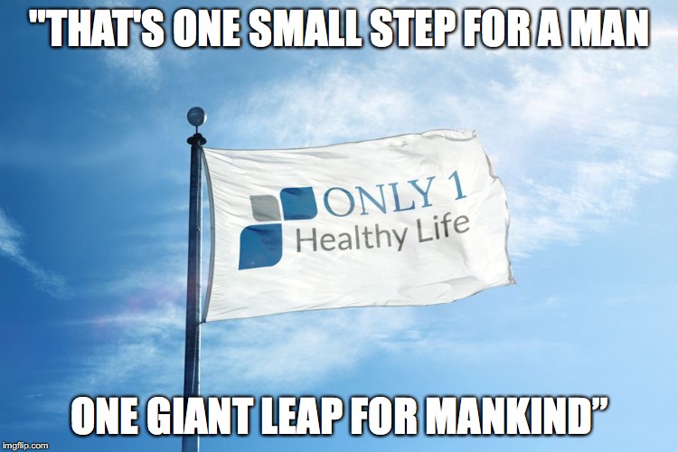 Only1HealthyLife Fag | "THAT'S ONE SMALL STEP FOR A MAN; ONE GIANT LEAP FOR MANKIND” | image tagged in only1healthylife fag | made w/ Imgflip meme maker