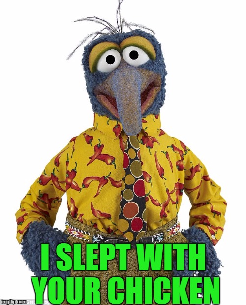 I SLEPT WITH YOUR CHICKEN | made w/ Imgflip meme maker