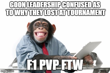 Goons Lose in AT Tournament | GOON LEADERSHIP CONFUSED AS TO WHY THEY LOST AT TOURNAMENT; F1 PVP FTW | image tagged in eve online | made w/ Imgflip meme maker