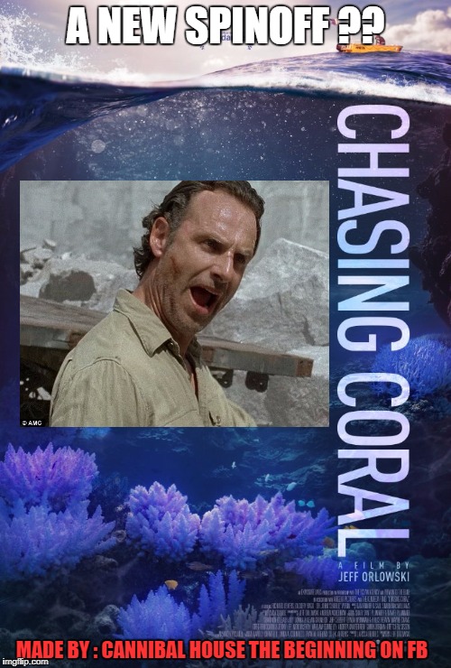 A NEW SPINOFF ?? MADE BY : CANNIBAL HOUSE THE BEGINNING ON FB | image tagged in chasing coral | made w/ Imgflip meme maker