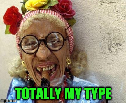 TOTALLY MY TYPE | made w/ Imgflip meme maker