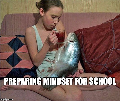 PREPARING MINDSET FOR SCHOOL | made w/ Imgflip meme maker