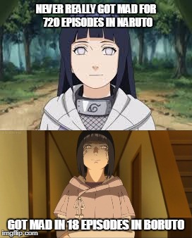 Hinata's Plight | NEVER REALLY GOT MAD FOR 
720 EPISODES IN NARUTO; GOT MAD IN 18 EPISODES IN BORUTO | image tagged in naruto troll | made w/ Imgflip meme maker