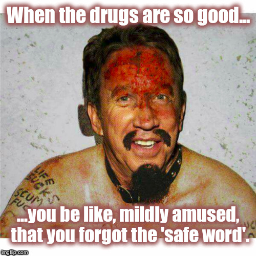 BDSM | When the drugs are so good... ...you be like, mildly amused, that you forgot the 'safe word'. | image tagged in bdsm,bondage bdsm | made w/ Imgflip meme maker