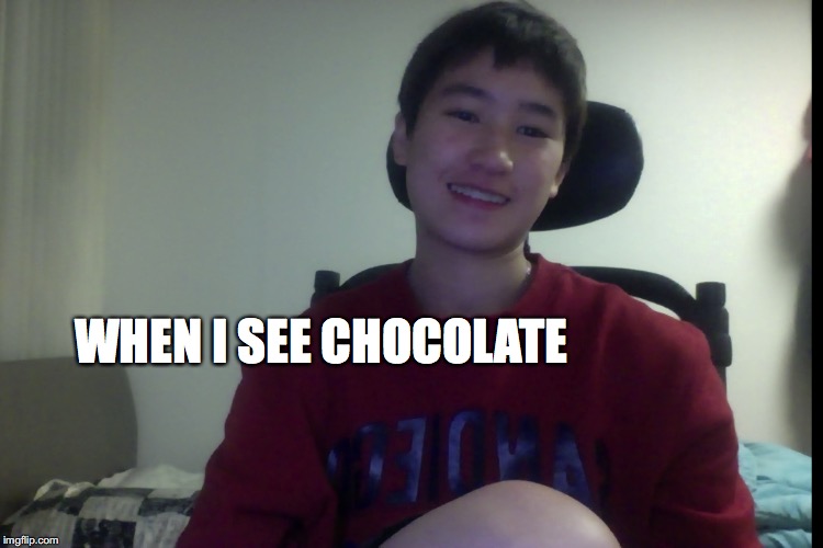 WHEN I SEE CHOCOLATE | image tagged in chocolate | made w/ Imgflip meme maker