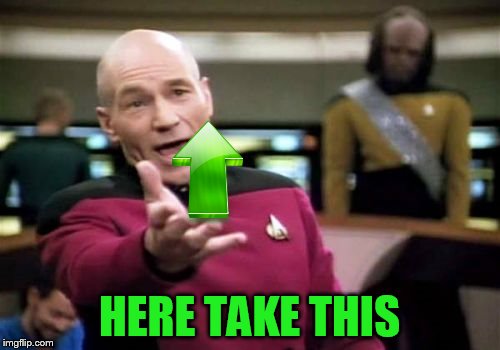 Picard Wtf Meme | HERE TAKE THIS | image tagged in memes,picard wtf | made w/ Imgflip meme maker