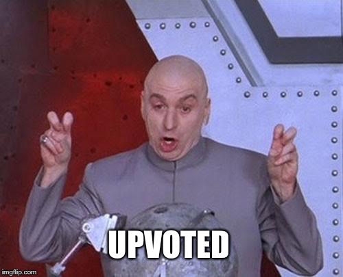 Dr Evil Laser Meme | UPVOTED | image tagged in memes,dr evil laser | made w/ Imgflip meme maker