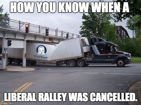 HOW YOU KNOW WHEN A; LIBERAL RALLEY WAS CANCELLED. | made w/ Imgflip meme maker