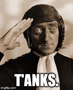 Marty Feldman copy that! | T'ANKS. | image tagged in copy that | made w/ Imgflip meme maker