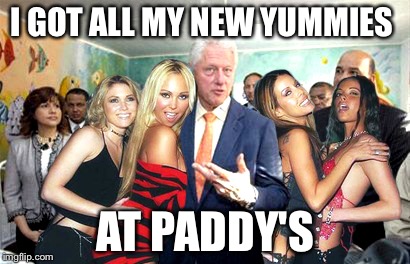 Clinton women before | I GOT ALL MY NEW YUMMIES AT PADDY'S | image tagged in clinton women before | made w/ Imgflip meme maker