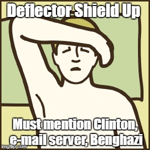 Deflector | Deflector Shield Up; Must mention Clinton, e-mail server, Benghazi | image tagged in hillary clinton | made w/ Imgflip meme maker