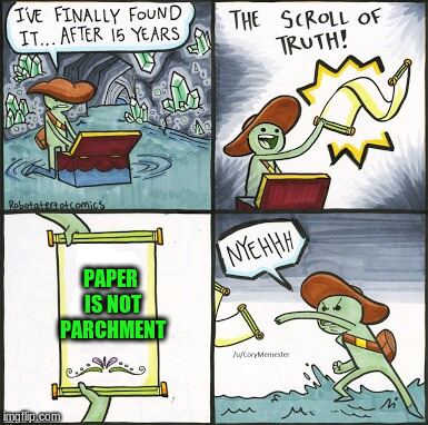 PAPER IS NOT PARCHMENT | made w/ Imgflip meme maker