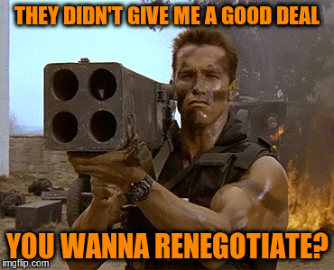THEY DIDN'T GIVE ME A GOOD DEAL YOU WANNA RENEGOTIATE? | made w/ Imgflip meme maker