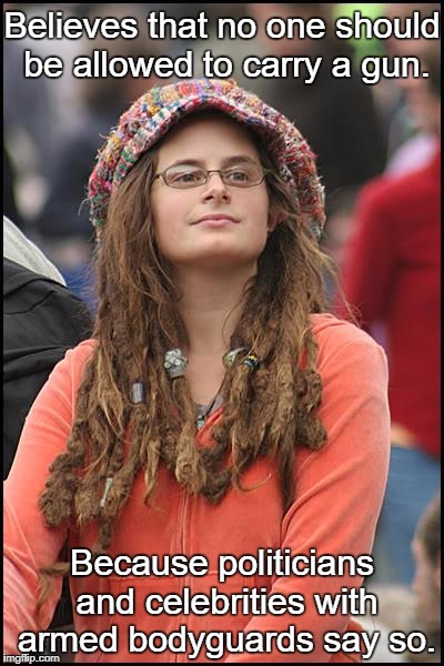 College Liberal | Believes that no one should be allowed to carry a gun. Because politicians and celebrities with armed bodyguards say so. | image tagged in memes,college liberal,liberal logic,gun control | made w/ Imgflip meme maker