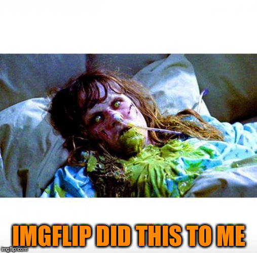 IMGFLIP DID THIS TO ME | made w/ Imgflip meme maker