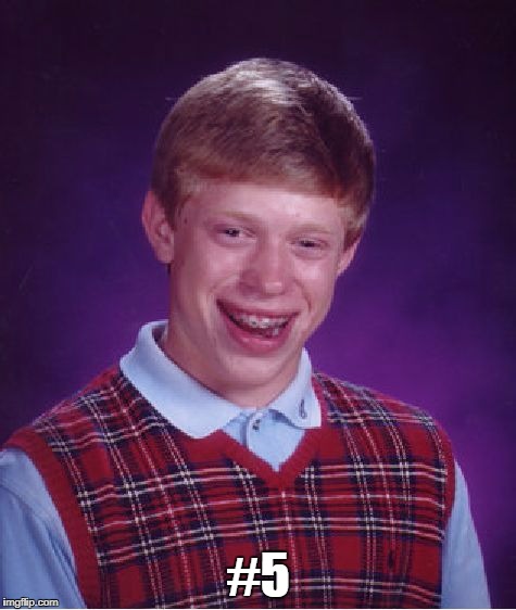 Bad Luck Brian Meme | #5 | image tagged in memes,bad luck brian | made w/ Imgflip meme maker
