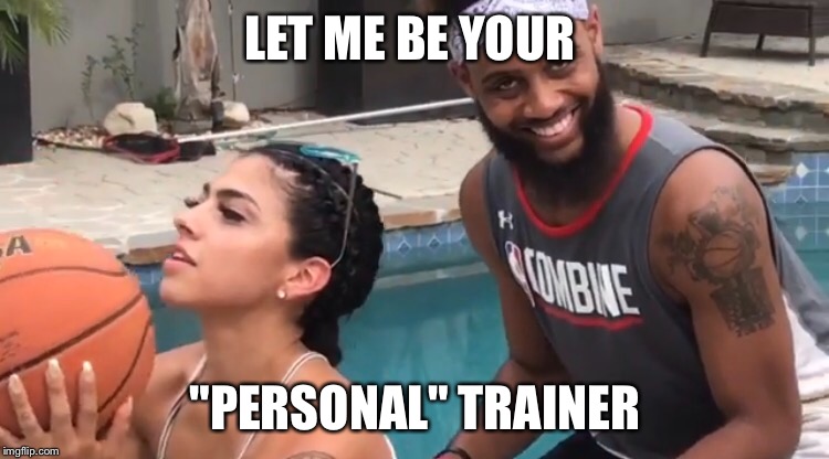 LET ME BE YOUR; "PERSONAL" TRAINER | image tagged in bdot,brandon armstrong,personal trainer,nba memes,funny memes | made w/ Imgflip meme maker