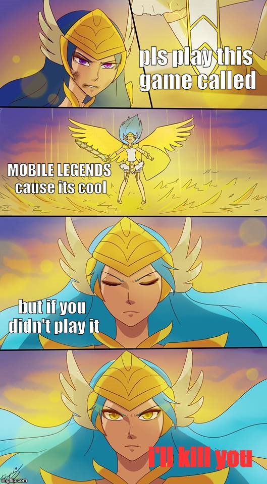 Bruh just play the game its really cool comment down below if you like it | pls play this game called; MOBILE LEGENDS cause its cool; but if you didn't play it; i'll kill you | image tagged in mobile legends freya | made w/ Imgflip meme maker