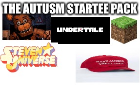 Blank image | THE AUTUSM STARTEE PACK | image tagged in blank image | made w/ Imgflip meme maker