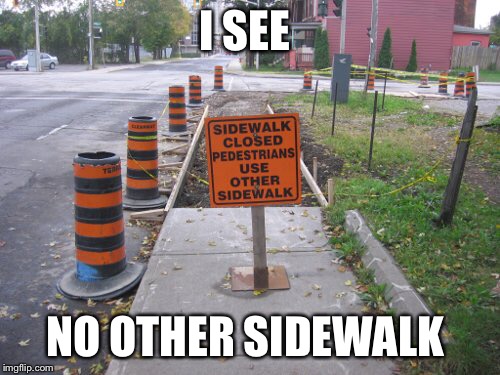 I SEE NO OTHER SIDEWALK | made w/ Imgflip meme maker